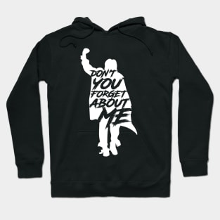 Don't You Forget about me Hoodie